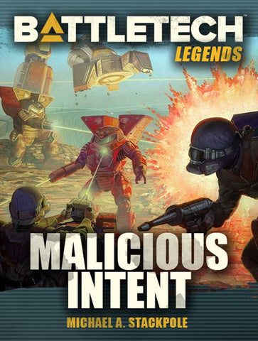 BattleTech: Legends: Malicious Intent by Michael A. Stackpole