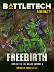 BattleTech: Legends: Freebirth by Robert Thurston (Twilight of the Clans, Vol. 4)