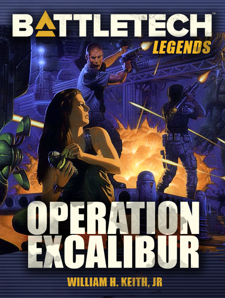 BattleTech: Legends: Operation Excalibur by William H. Keith, Jr. (A Gray  Death Legion Novel)