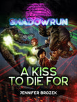 Shadowrun: A Kiss to Die For (A Shadowrun Novella)