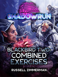 Shadowrun: Blackbird Two: Combined Exercises by Russell Zimmerman