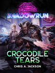 Shadowrun: Crocodile Tears (A Shadowrun Novella)