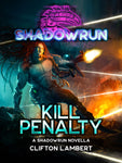 Shadowrun: Kill Penalty (A Shadowrun Novella)
