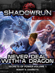 Shadowrun: Legends: Never Deal with a Dragon (Secrets of Power, Volume 1)