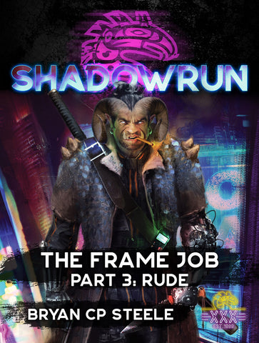 Shadowrun: The Frame Job, Part 3: Rude