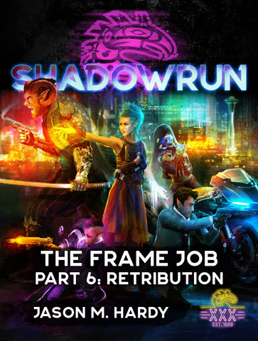 Shadowrun: The Frame Job, Part 6: Retribution