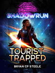 Shadowrun: Tourist Trapped by Bryan CP Steele
