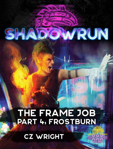 Shadowrun: The Frame Job, Part 4: Frostburn